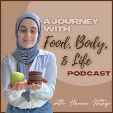 A Journey with Food, Body, & Life