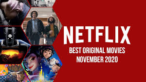 In case you missed any of the august 2020 originals, we're still learning of new movies and series. Best Netflix Original Movies On Netflix November 2020 What S On Netflix