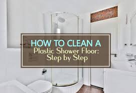 to clean a plastic shower floor
