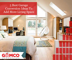 You are allowed to take a stroll down your neighbourhood to get some or you can just hire people to design the conversion for you. 5 Garage Conversion Ideas To Add More Space Gamco Remodeling
