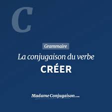 CRÉER - La conjugaison du verbe Créer en français
