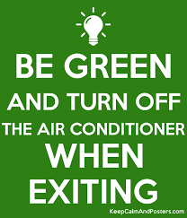 That moisture collects on the system's coils. Be Green And Turn Off The Air Conditioner When Exiting Keep Calm And Posters Generator Maker For Free Keepcalmandposters Com