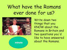 What have the romans ever done for us. What Have The Romans Ever Done For Us Ppt Download