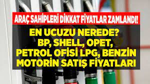 Zam Yağmuru Sonrası Shell, BP ve Opet Fiyatları Değiştirdi! İşte Yeni LPG  Otogaz, Benzin ve Motorin