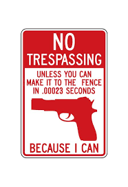 Use a funny no trespassing sign to get your point across with a smile. Buy Our Aluminum No Trespassing Handgun Sign At Signs World Wide