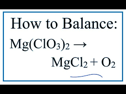 How To Balance Mg Clo3 2 Mgcl2 O2