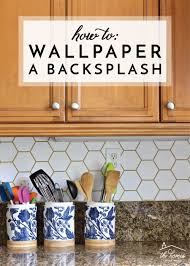 how to wallpaper a backsplash the