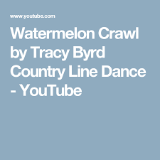 Watermelon Crawl By Tracy Byrd Country Line Dance Youtube