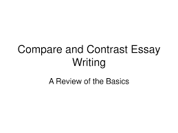 compare and contrast essay writing ppt compare and contrast essay writing