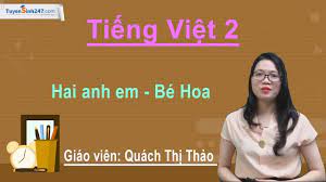 Tiếng Việt 2 Tuần 15 – Bài 1: Tập đọc – Hai anh em; Bé Hoa – Cô Quách Thảo  - YouTube