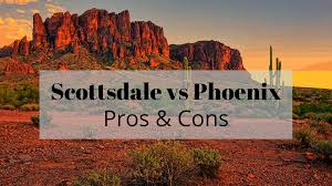 scottsdale az vs phoenix pros cons