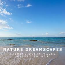 Refreshing Ocean Waves By Nature Dreamscapes On Apple Music