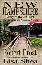 Frost wanted to be different, but he also valued the use of traditional stanzas and metrical lines.he wrote various types of poetry, but he seemed to particularly like a quatrain with simple rhymes like abab and abcb. New Hampshire Poetry Of Robert Frost Illustrated And Annotated Version Amazon De Frost Robert Shea Lisa Fremdsprachige Bucher