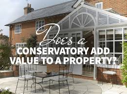 A Conservatory Add Value To A Property