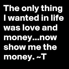 Money® 'canadian money' news and information: The Only Thing I Wanted In Life Was Love And Money Now Show Me The Money T Post By Tracker On Boldomatic