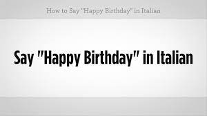 how to say happy birthday in italian