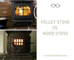 Pellet Stove Vs Wood Stove Which Is Perfect For Home