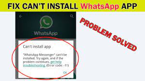 how to fix can t install whatsapp app