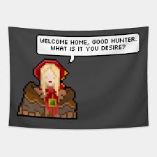 Be sure to include a screenshot your character select i actually really like that we get a quote from logarius. Bloodborne Doll Welcome Home Good Hunter Bloodborne Tapestry Teepublic