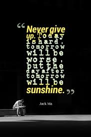 Begin it well and serenely and with too high a spirit to be encumbered with your old nonsense. Jack Ma S Quote About Give Up Hard Work Tough Never Give Up Today Is