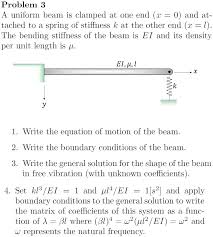 problem 3 a uniform beam is clamped at