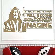 But if you're in the mood to be a little. Mural Vinyl Wall Art Sticker Jedi Movie Quote Decal Obi Wan Kenobi Star Wars If You Strike Me Down Film Quote Wall Decor Home Wall Stickers Handmade Products Mymobileindia Com