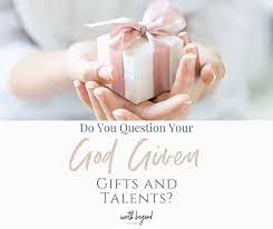 given gifts and talents