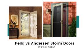 Pella Vs Andersen Storm Doors Which Is