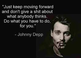 Just keep moving forward and don&#39;t give a shit about what anybody ... via Relatably.com
