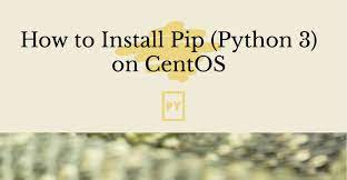 how to install pip python 3 on centos
