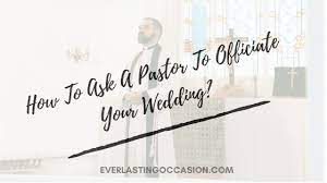 how to ask a pastor to officiate your