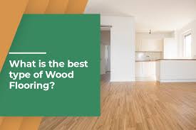 What Is The Best Type Of Wood Flooring