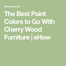 The Best Paint Colors To Go With Cherry