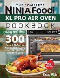The Complete Ninja Foodi Xl Pro Air Oven Cookbook 300 Delicious Easy  gambar png