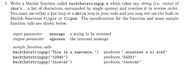 When you complete the string with the closing quotation mark ('), it becomes purple. Solved Write A Matlab Function Called Backthatstringup M Chegg Com