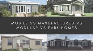Manufactured Vs Modular Vs Park Homes