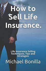 As more consumers begin their search for life insurance on the internet. Read Pdf How To Sell Life Insurance Life Insurance Selling Techniques Tips And Strategies Popular Online By Michael Bonilla Vsdg9i7uthgjhgdg