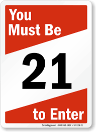 This means that if you are under the age of 21, . Must Be 16 18 Or 21 Years Old Signs Under 21 Not Allowed