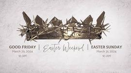 Good Friday & Easter Sunday Services