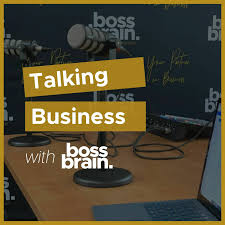 Talking Business with Boss Brain