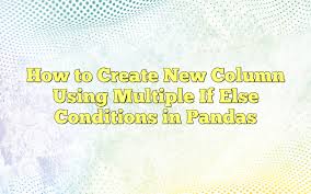 multiple if else conditions in pandas