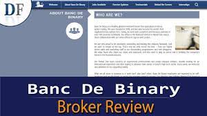 With the exception of a few companies, the banc de binary is one of those brokerage services that offer a 100% sign up bonus on a specified amount. Banc De Binary Review 2021 A Good Idea Or A Scam