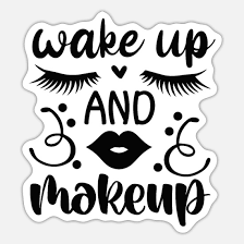 wake up and makeup sticker spreadshirt