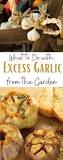 What can I do with too much garlic?