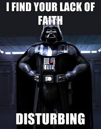 I find your lack of faith disturbing | Know Your Meme via Relatably.com