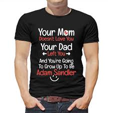 adam sandler your mom doesn t love you