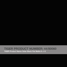 Solar Black Flat Matte Tiger Product Number 44 80060 Tra