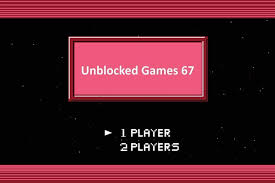 unblocked games 67 your gateway to