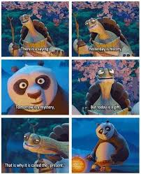 Kung Fu Panda Quote: Yesterday is history, tomorrow is a mystery ... via Relatably.com