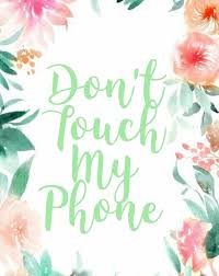Support us by sharing the content, upvoting wallpapers on the page or sending your own. Fondo Don T Touch My Phone De Flores Phone Wallpaper Cute Wallpaper Dont Touch My Phone 1536x1941 Wallpaper Teahub Io